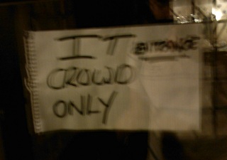 Sign on the door to the restaurant: IT crowd only!